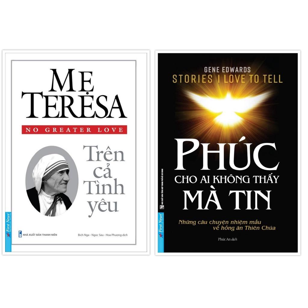 Combo Mẹ Teresa Trên cả tình yêu + Phúc cho ai không thấy mà tin Bản Quyền