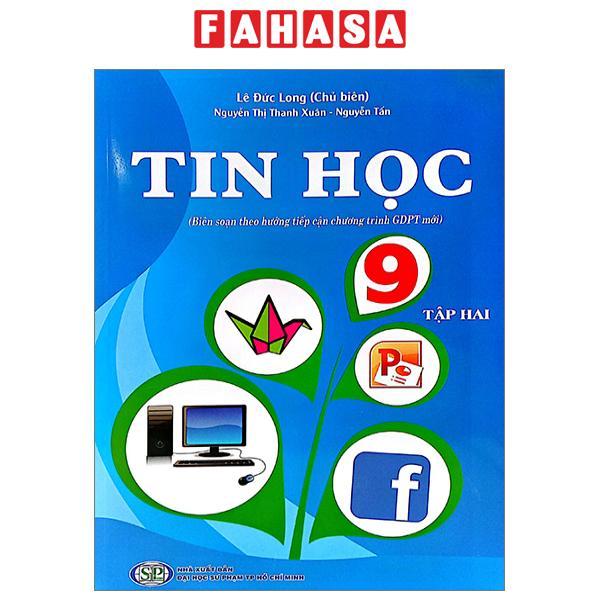 Tin Học 9 - Tập 2 (Biên Soạn Theo Hướng Tiếp Cận Chương Trình GDPT Mới) (2023)