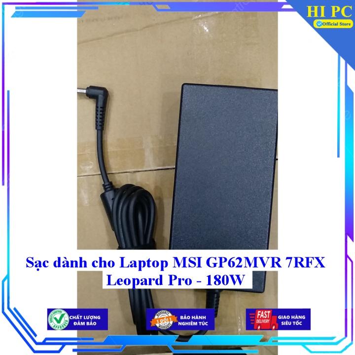 Sạc dành cho Laptop MSI GP62MVR 7RFX Leopard Pro - 180W - Kèm Dây nguồn - Hàng Nhập Khẩu