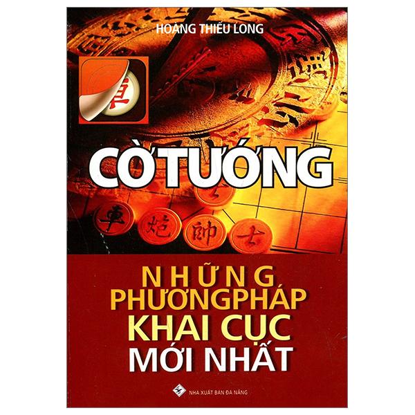 Cờ Tướng - Những Phương Pháp Khai Cục Mới Nhất
