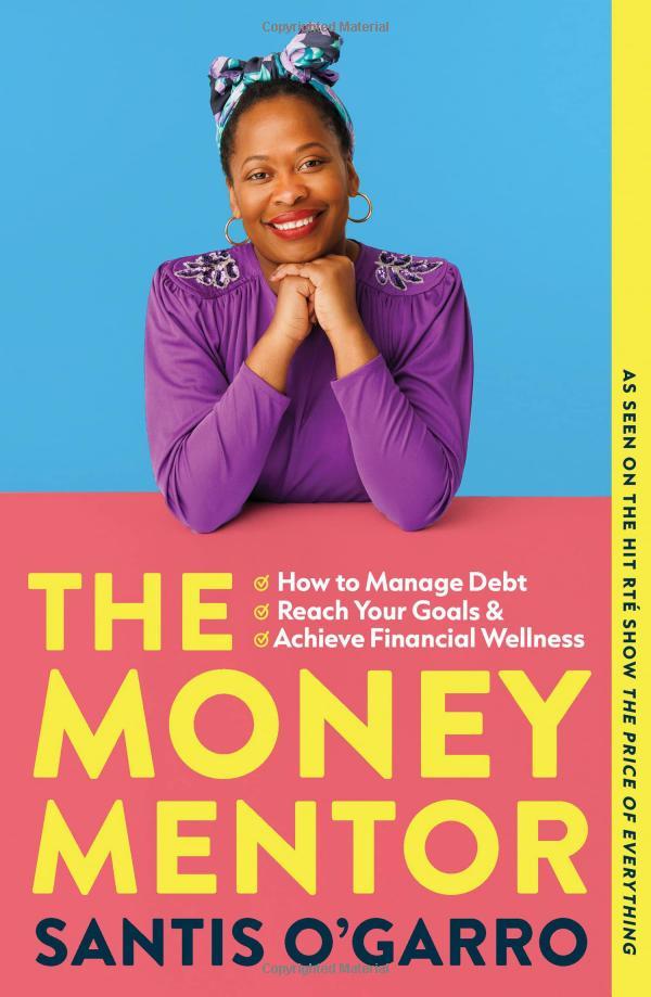 The Money Mentor: How To Manage Debt, Reach Your Goals, And Achieve Financial Wellness