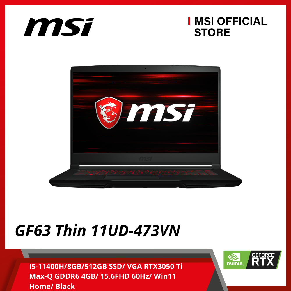 Laptop MSI Gaming GF63 Thin 11UD-473VN ( Intel Core i5-11400H/8GB/512GB SSD/ VGA RTX3050 Ti Max-Q GDDR6 4GB/ 15.6FHD 60Hz/ Win11 Home/ Black) - Hàng Chính Hãng