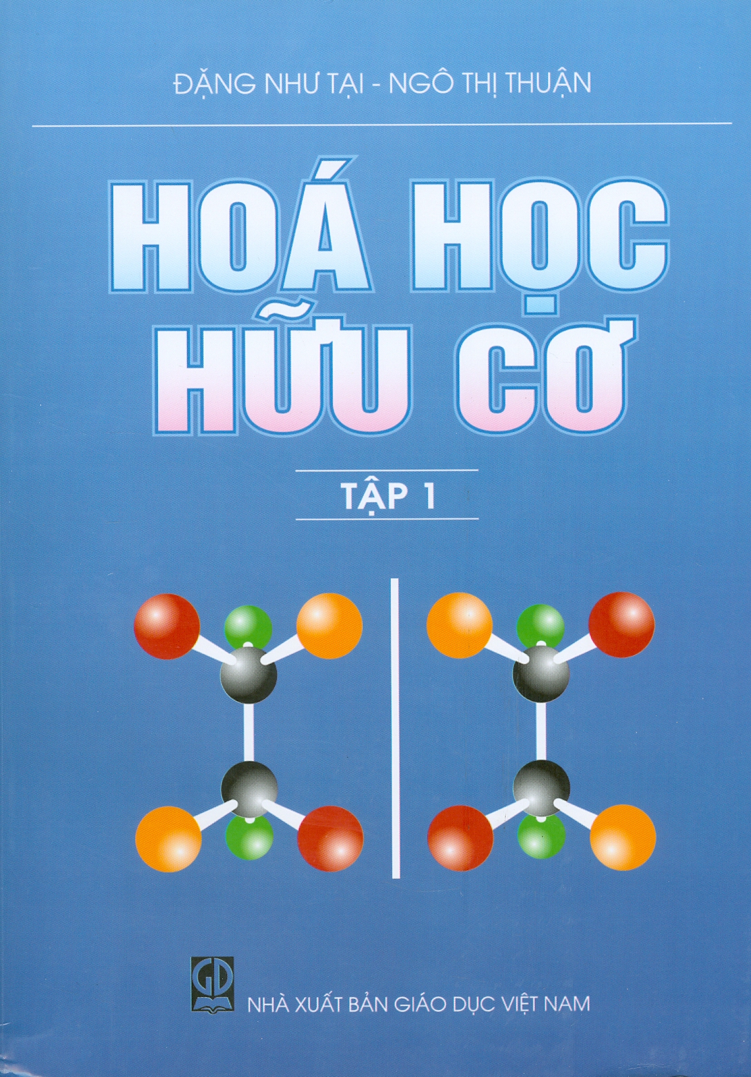 Hoá Học Hữu Cơ, Tập 1 (Tái bản) - Đặng Như Tại, Ngô Thị Thuận