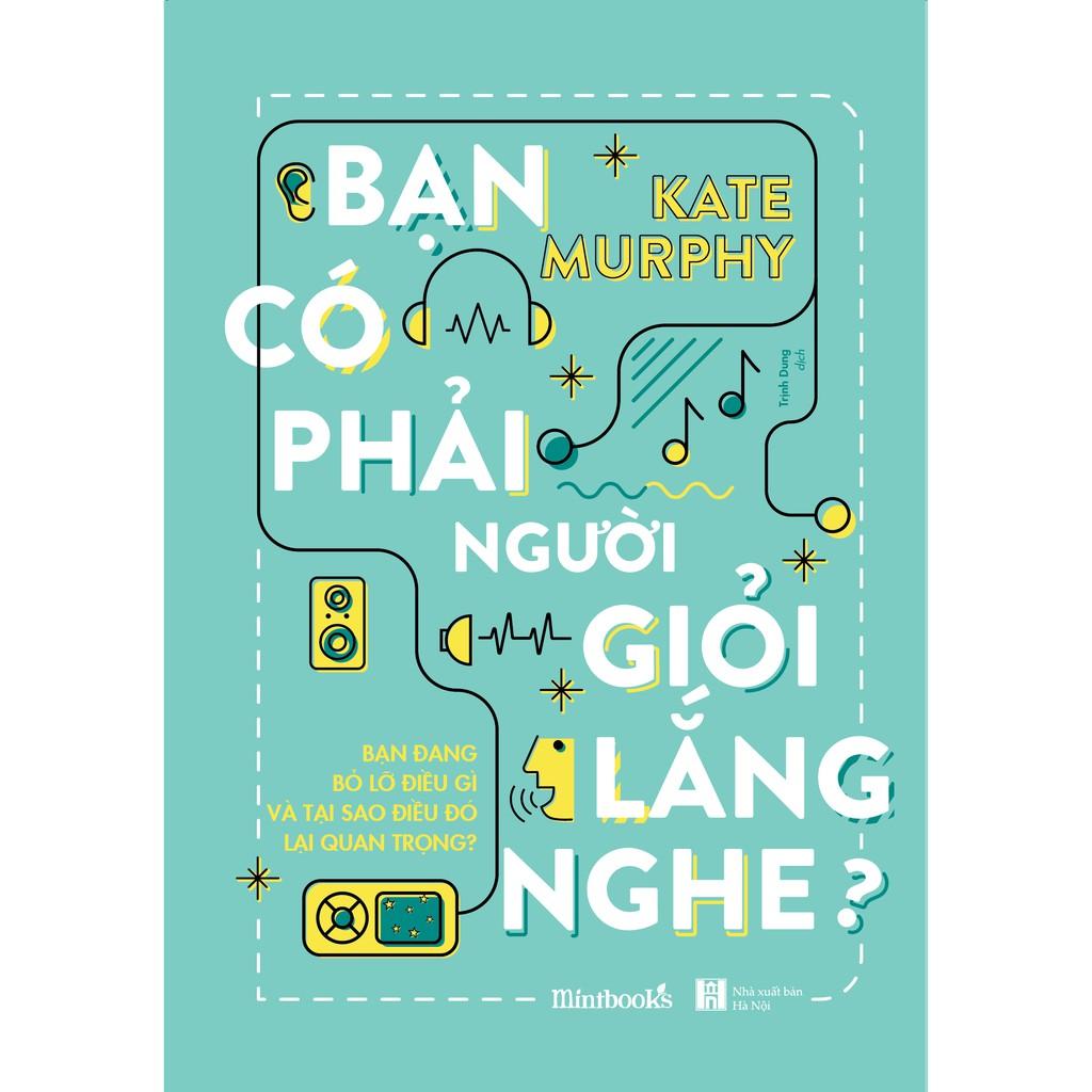 Sách - Bạn Có Phải Người Giỏi Lắng Nghe? ( tặng kèm bookmark thiết kế )