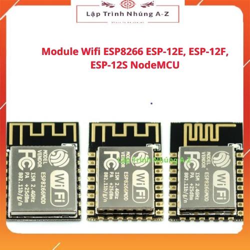[Lập Trình Nhúng A-Z][G17] Module Wifi ESP8266 ESP-12E, ESP-12F, ESP-12S NodeMCU