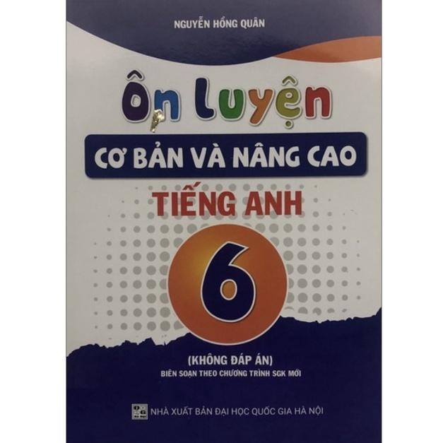Sách Ôn luyện cơ bản và nâng cao Tiếng Anh 6