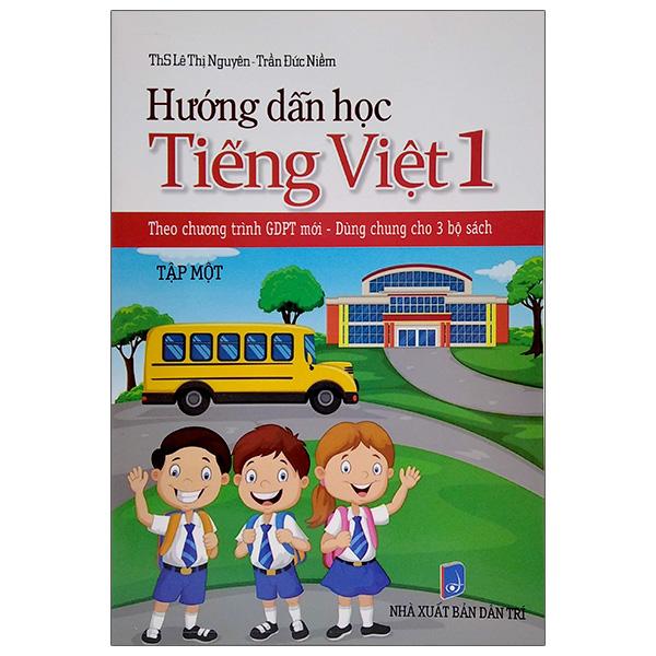 Hướng Dẫn Học Tiếng Việt 1 - Tập 1 (Theo Chương Trình Gdpt Mới - Dùng Chung Cho 3 Bộ Sách)