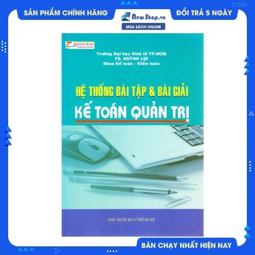 HỆ THỐNG BÀI TẬP VÀ BÀI GIẢI KẾ TOÁN QUẢN TRỊ