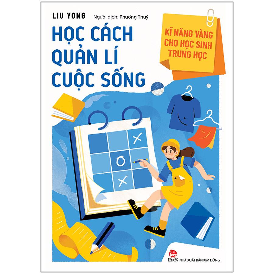 Kĩ Năng Vàng Cho Học Sinh Trung Học - Học Cách Quản Lí Cuộc Sống