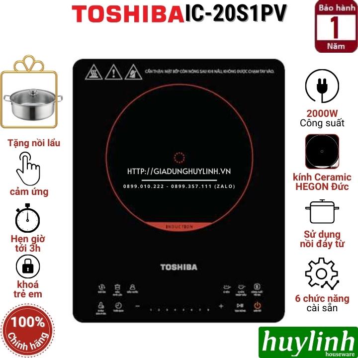 Bếp điện từ đơn Toshiba IC-20S1PV - 2000W - Tặng nồi lẩu - Hàng chính hãng