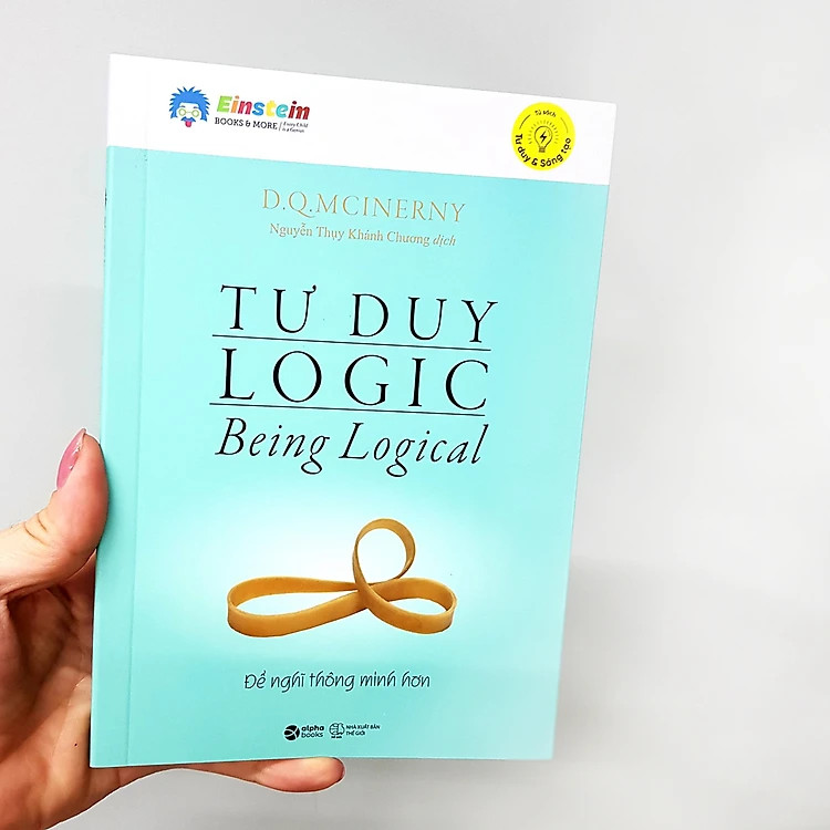 Tư Duy Logic - Để Nghĩ Thông Minh Hơn - D.Q.McInery - Nguyễn Thụy Khánh Chương dịch - Tái bản -