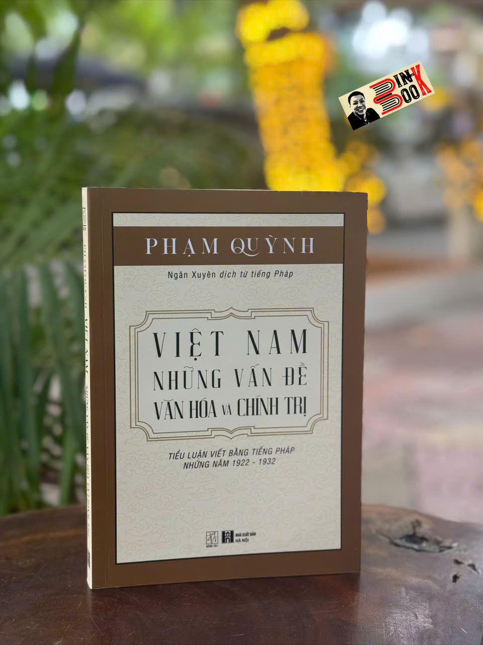 VIỆT NAM NHỮNG VẤN ĐỀ VĂN HÓA VÀ CHÍNH TRỊ – Phạm Quỳnh - Đông Tây - NXB Hà Nội