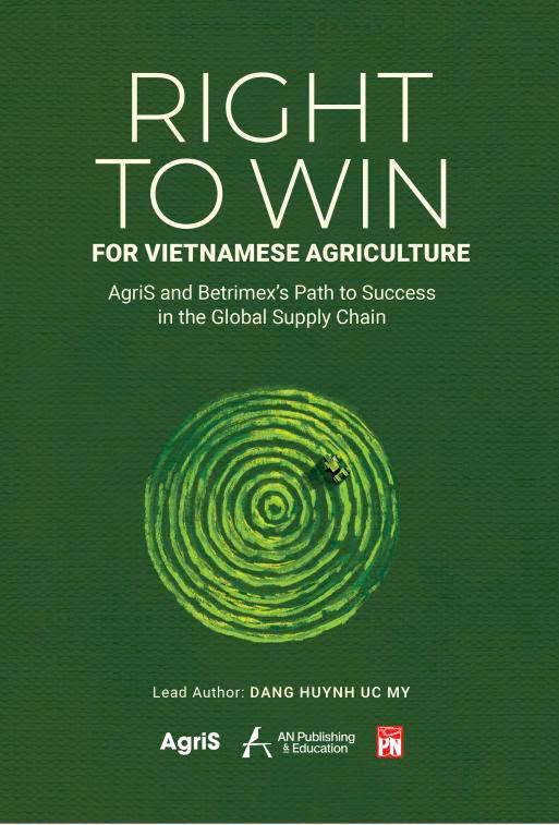 Sách - Right to Win For Vietnamese Agriculture - AgriS And Betrimex’s Path To Success In The Global Supply Chain