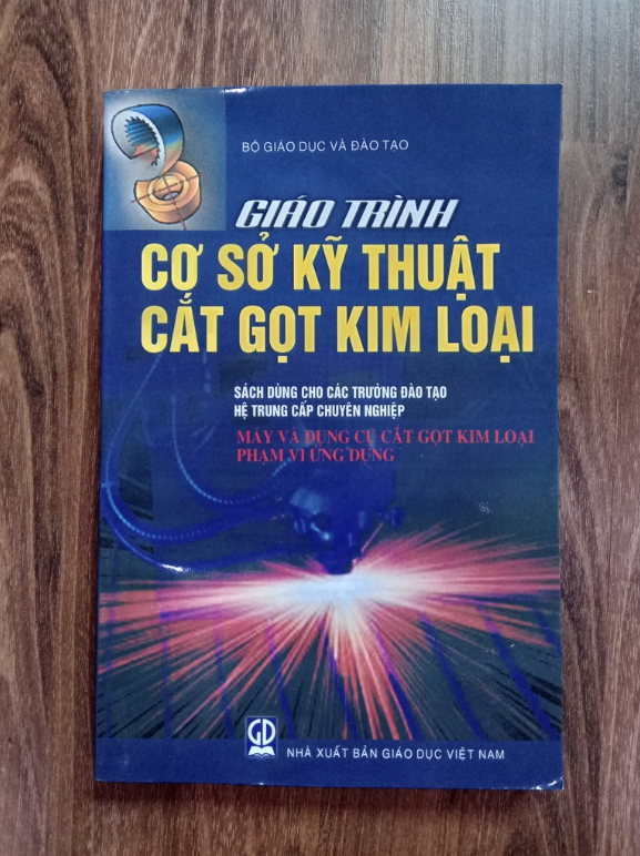 Sách - Giáo Trình Cơ Sở Kỹ Thuật Cắt Gọt Kim Loại Máy Và Dụng Cụ Cắt Gọt Kim Loại Phạm Vi Ứng Dụng (DN)