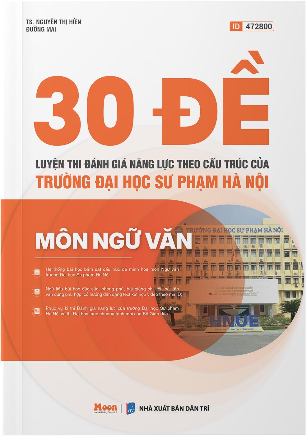 Sách - 30 Đề Luyện Thi Đánh Giá Năng Lực Theo Cấu Trúc Của Trường Đại Học Sư Phạm Hà Nội - Môn Ngữ Văn