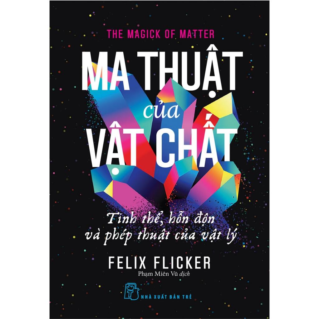 Ma thuật của vật chất: Tinh thể, hỗn độn và phép thuật của vật lý - Bản Quyền