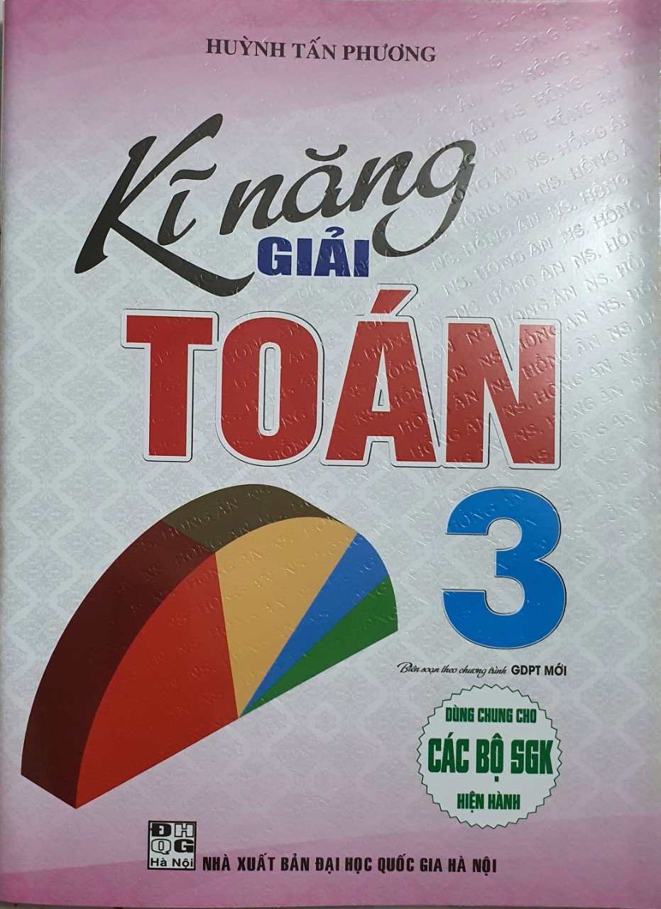 Kĩ Năng Giải Toán Lớp 3 ( Dùng Chung Cho các Bộ Sách Giáo Khoa Hiện Hành