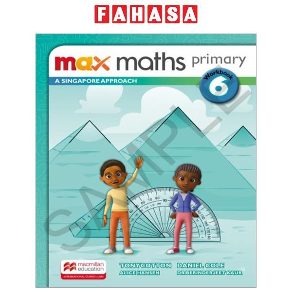 Sách ngoại văn: Max Maths Primary A Singapore Approach Grade 6 Workbook