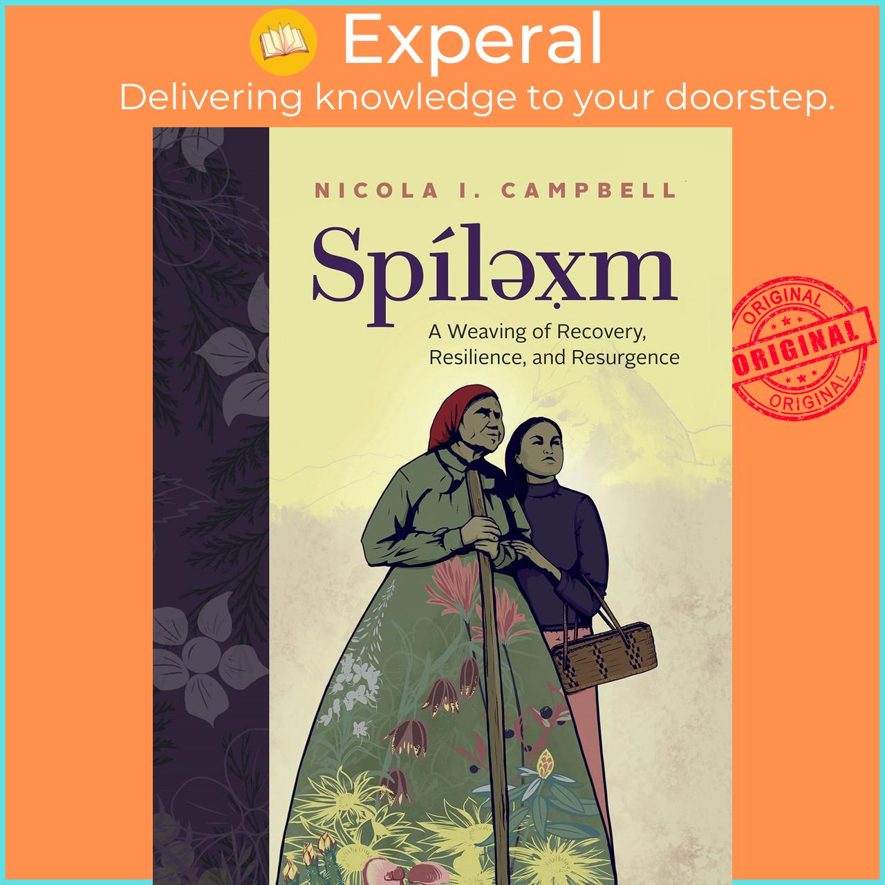 Sách - Spilexm : A Weaving of Recovery, Resilience, and Resurgence by Nicola I Campbell (hardcover)