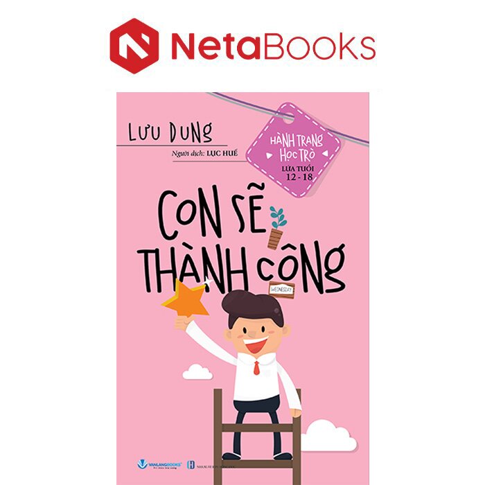 Hành Trang Học Trò Lứa Tuổi 12-18 - Con Sẽ Thành Công - Lưu Dung