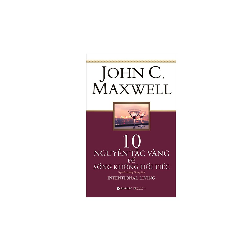 ComboJohn C.Maxwell: 1% &amp; 99% – Tài Năng &amp; Mồ Hôi Nước Mắt (Tái Bản 2019) + 10 Nguyên Tắc Vàng Để Sống Không Hối Tiếc