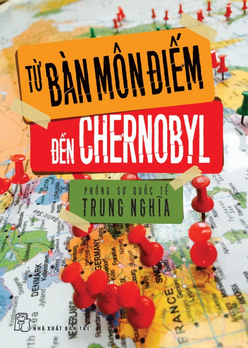 Từ Bàn Môn Điếm Đến Chernobyl - Trung Nghĩa - (bìa mềm)