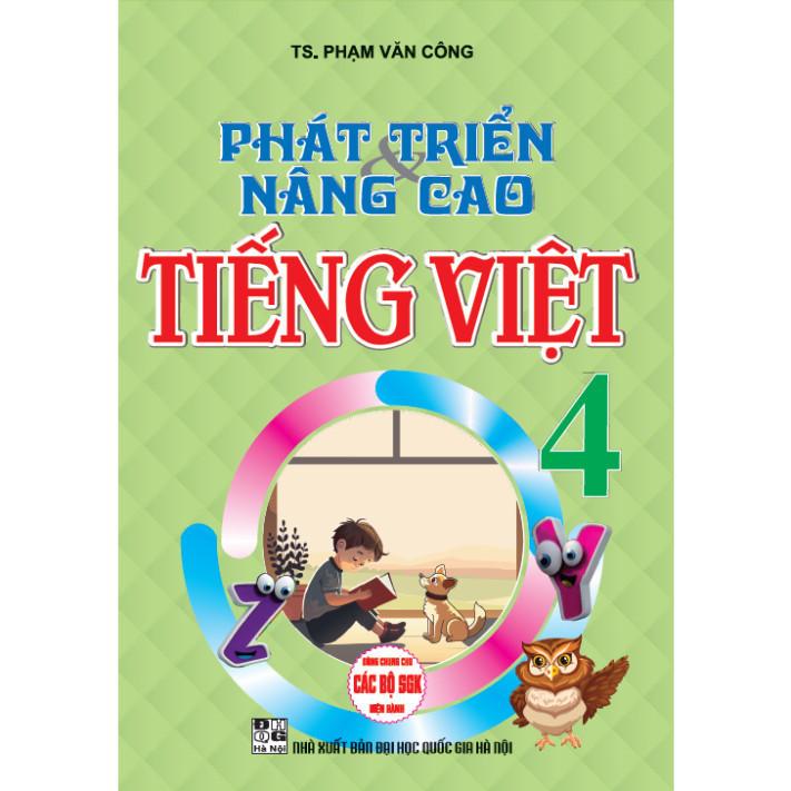 Phát triển & nâng cao tiếng việt 4 (dùng chung cho các bộ sgk hiện hành) (HA-MK)