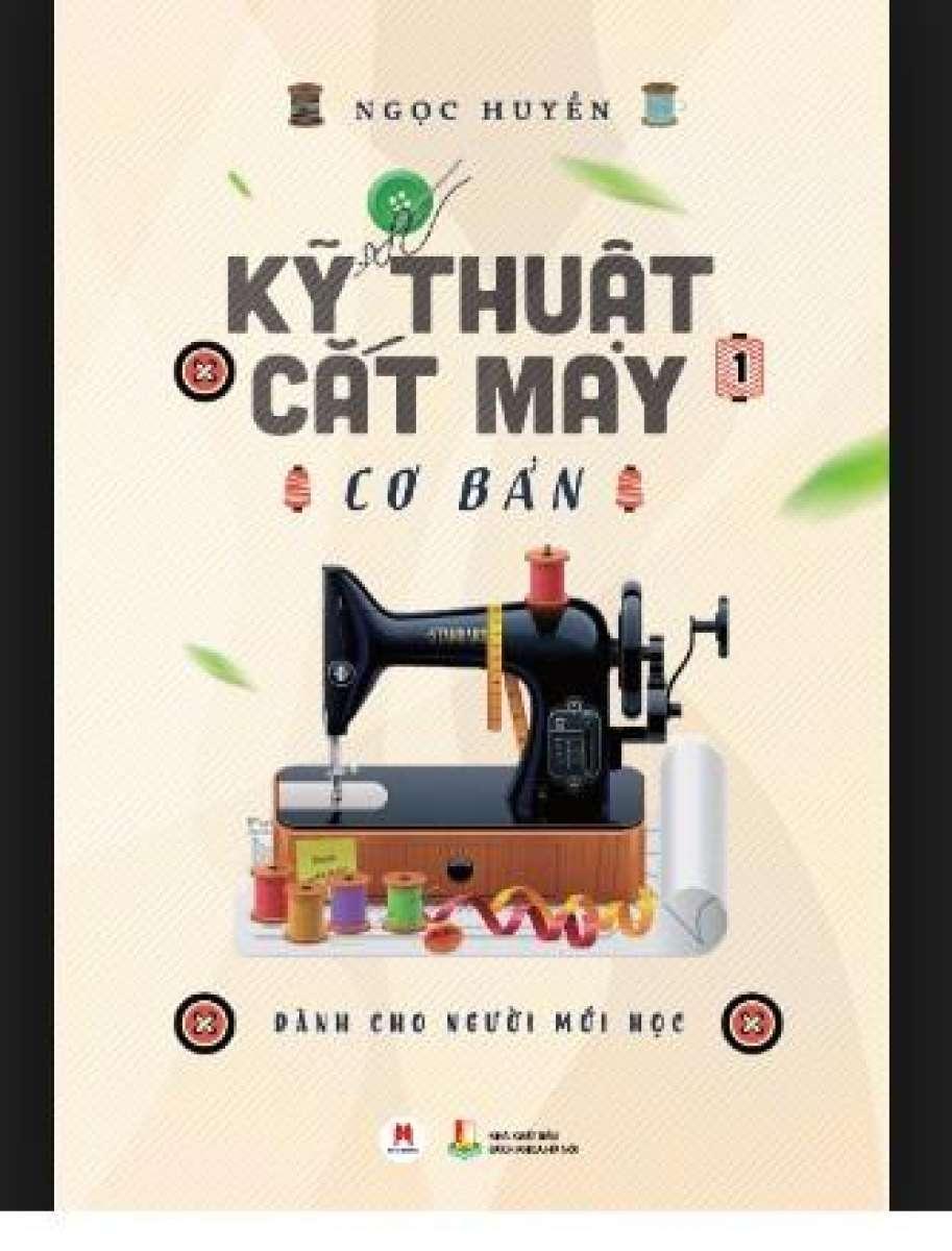 Kỹ Thuật Cắt May Cơ Bản - Tập 1 (Dành Cho Người Mới Học) (Tái Bản)