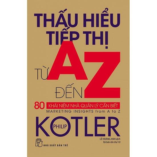 Sách - Thấu Hiểu Tiếp Thị Từ A Đến Z 80- Khái Niệm Nhà Quản Lý Cần Biết - Tác giả Philip Kotler - NXB Trẻ