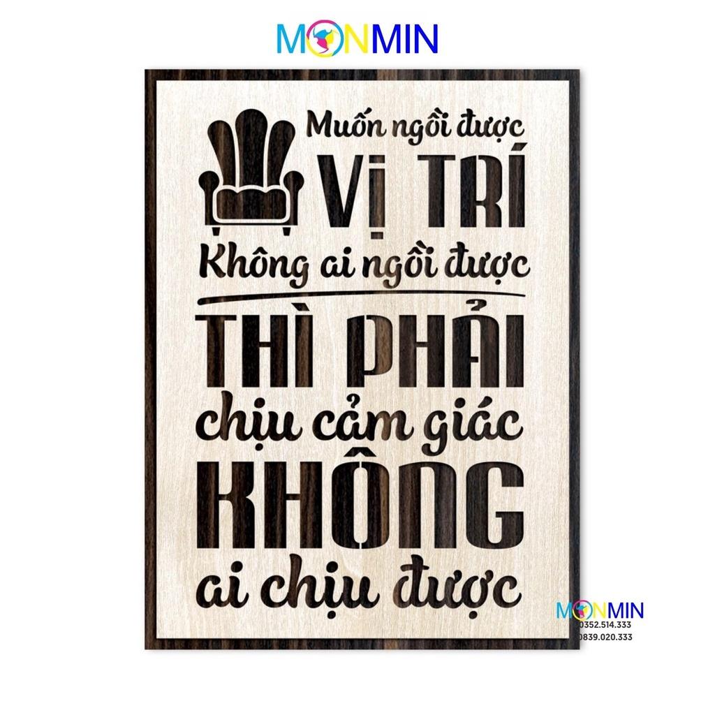 Tranh gỗ slogan tạo động lực Monmin M021 - Muốn ngồi được vị trí không ai ngồi được phải chịu cảm giác không ai chịu