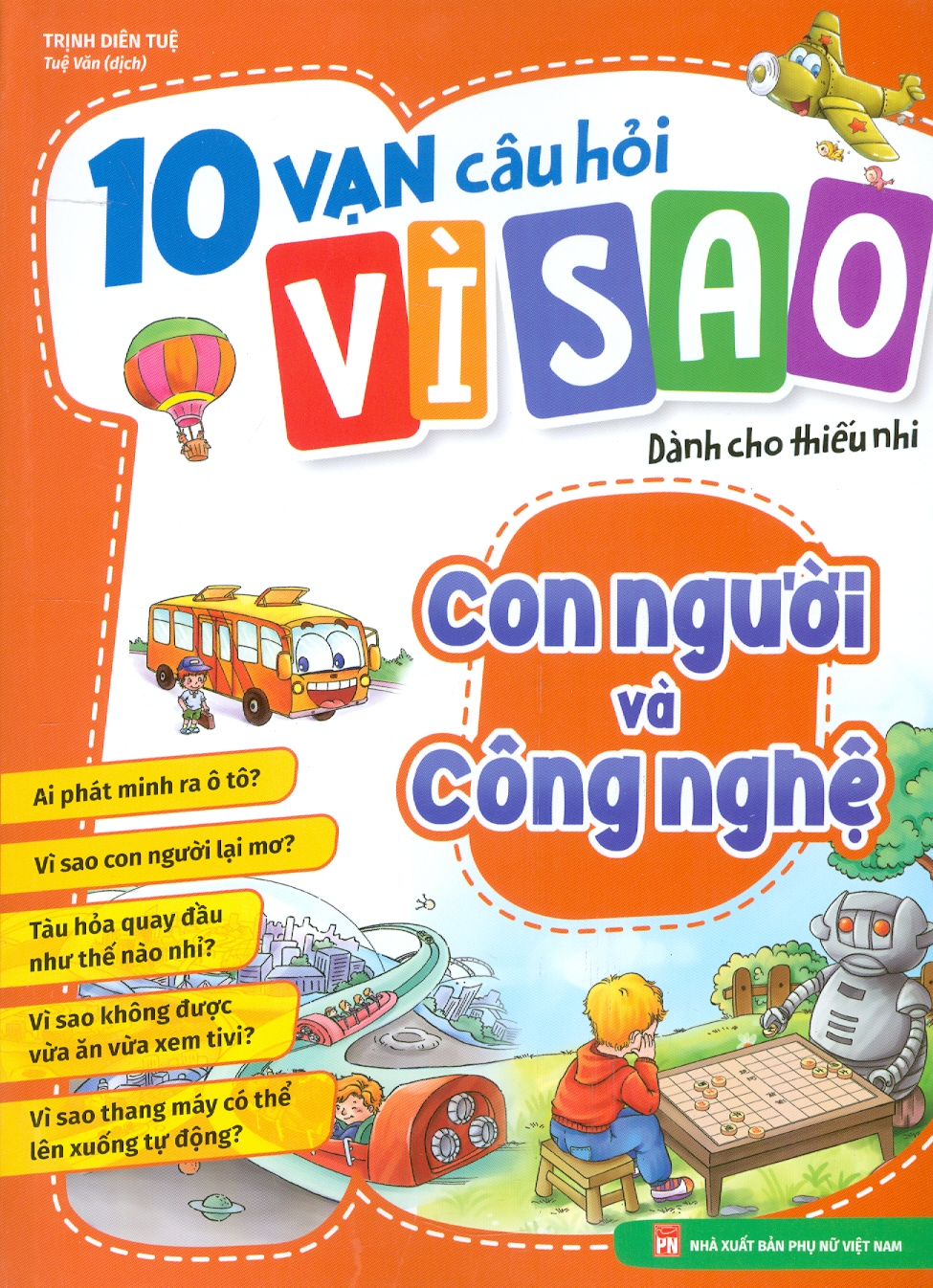 10 Vạn Câu Hỏi Vì Sao Dành Cho Thiếu Nhi - Con Người Và Công Nghệ (In màu)