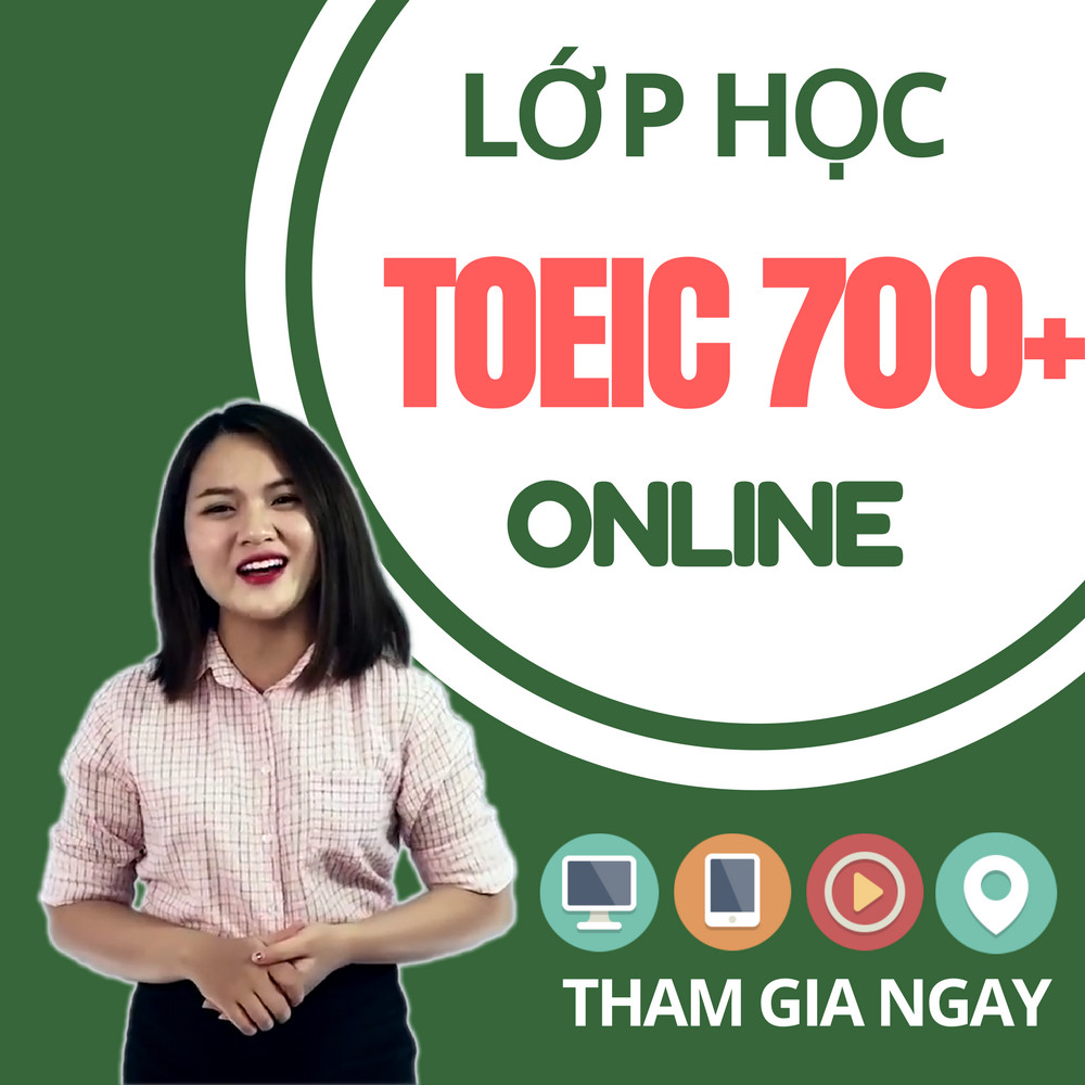 Khóa Học Online Luyện TOEIC 700+