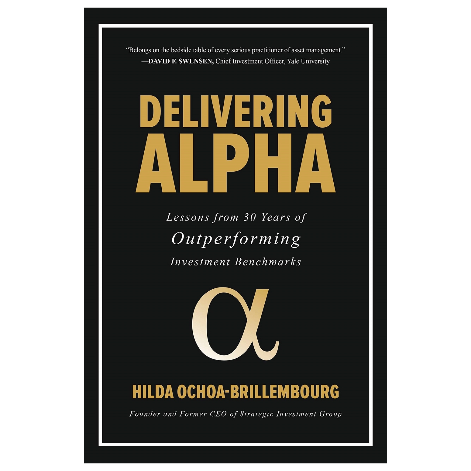 Delivering Alpha Lessons From 30 Years Of Outperforming Investment Benchmarks