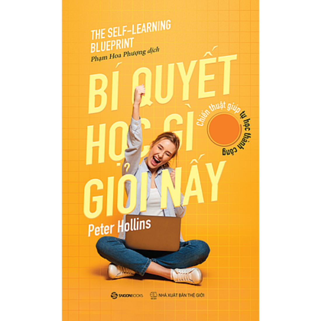 Bí quyết học gì giỏi nấy (The Self Learning Blueprint) - Tác giả: Peter Hollins