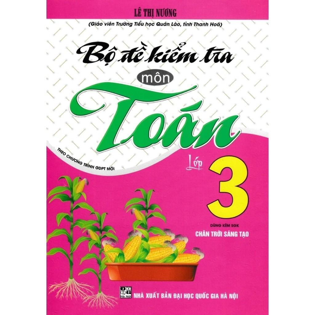 Sách - Bộ Đề Kiểm Tra Môn Toán Lớp 3 - Dùng Kèm SGK Chân Trời Sáng Tạo - Lê Thị Nương - Hồng Ân