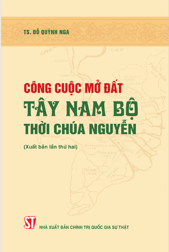 Công Cuộc Mở Đất Tây Nam Bộ Thời Chúa Nguyễn - TS. Đỗ Quỳnh Nga - (bìa mềm)