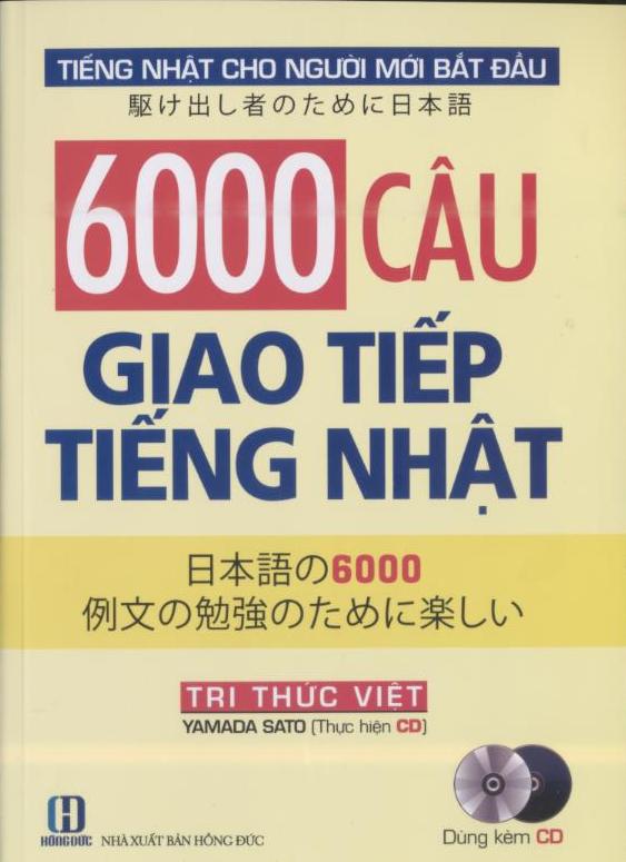 Tiếng Nhật Cho Người Mới Bắt Đầu: 6.000 Câu Giao Tiếng Tiếng Nhật (CD) (2021)