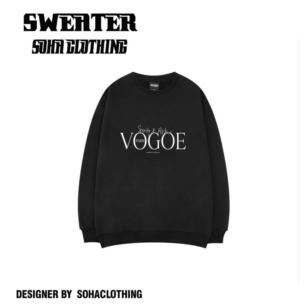 Áo Sweater Form Rộng Unisex Nam Nữ Mặc Được Chất Nỉ Bông Xuất Dày Đẹp KhôngPhai, Không Xù VOGOE , SoHa Clothing