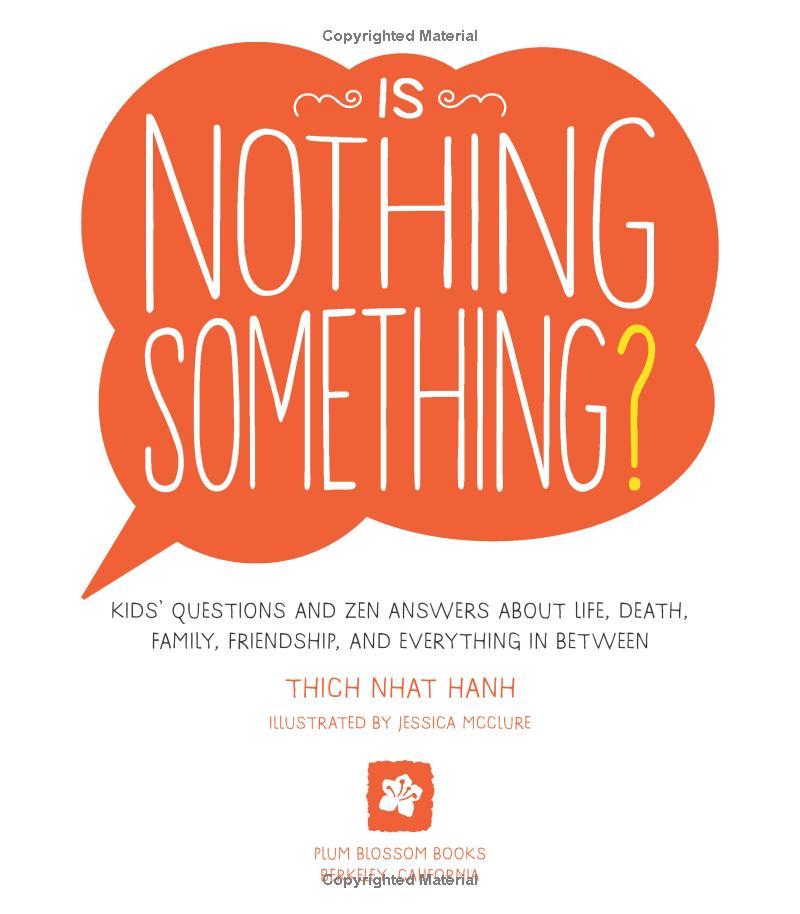 Is Nothing Something?: Kids' Questions And Zen Answers About Life, Death, Family, Friendship, And Everything In Between