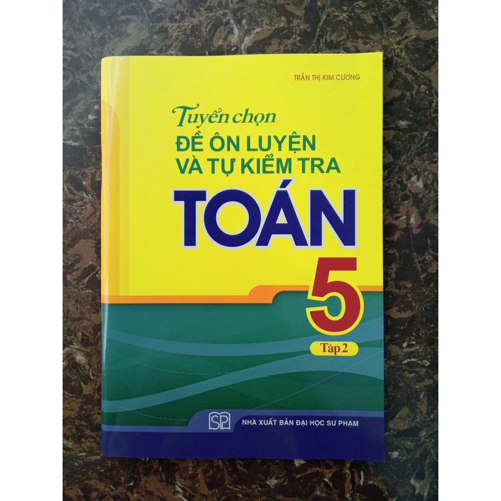 Sách - Tuyển chọn Đề ôn luyện và tự kiểm tra Toán 5 tập 2