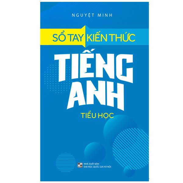 Sổ Tay Kiến Thức Tiếng Anh Tiểu Học (2022)