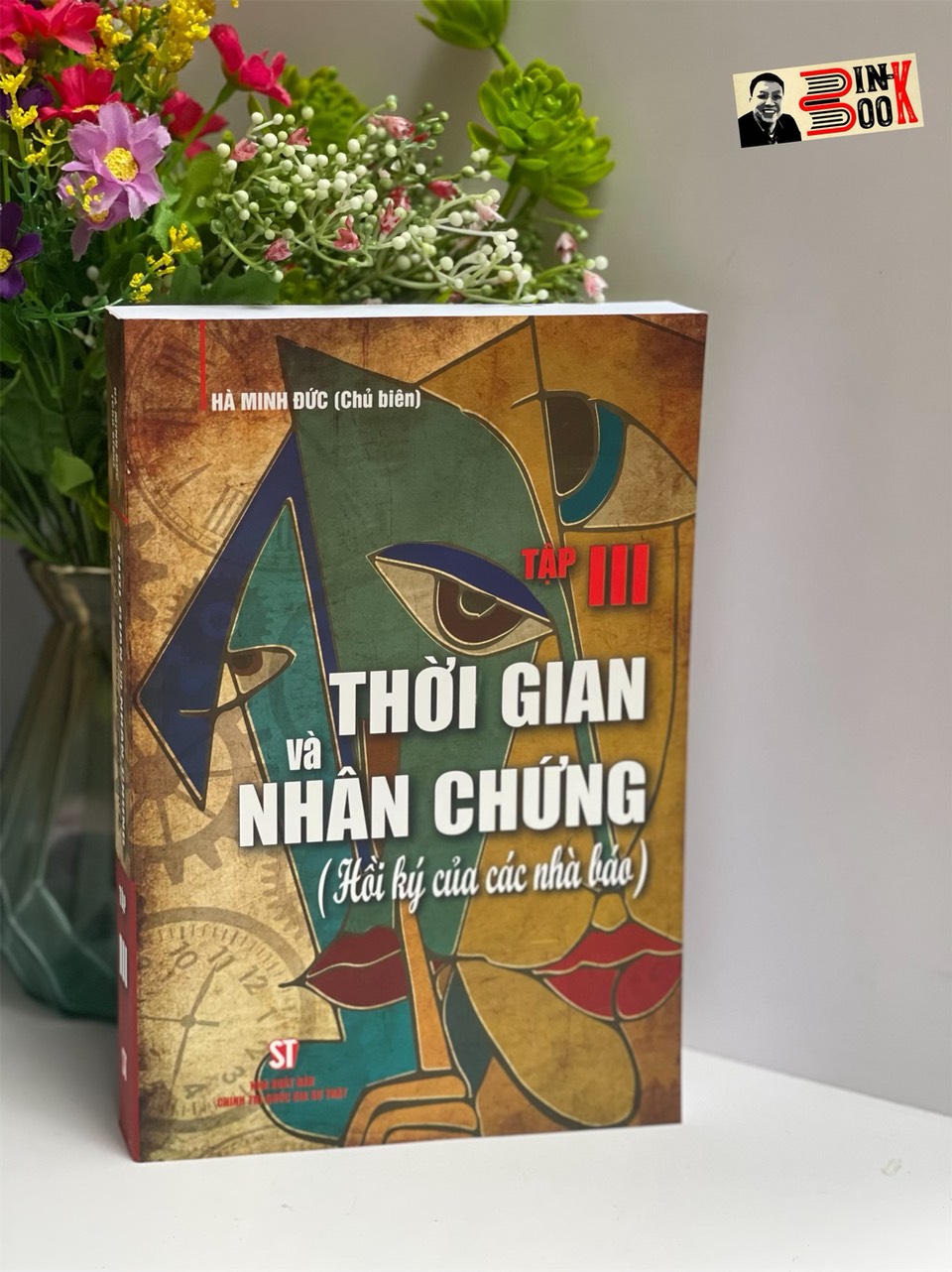 [Tái bản lần thứ 2 năm 2023] THỜI GIAN VÀ NHÂN CHỨNG (HỒI KÝ CỦA CÁC NHÀ BÁO) TẬP III - Hà Minh Đức - NXB Chính Trị Quốc Gia Sự Thật