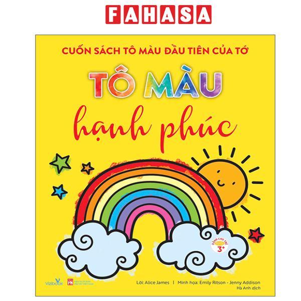 Sách - Cuốn Sách Tô Màu Đầu Tiên Của Tớ - Tô Màu Hạnh Phúc