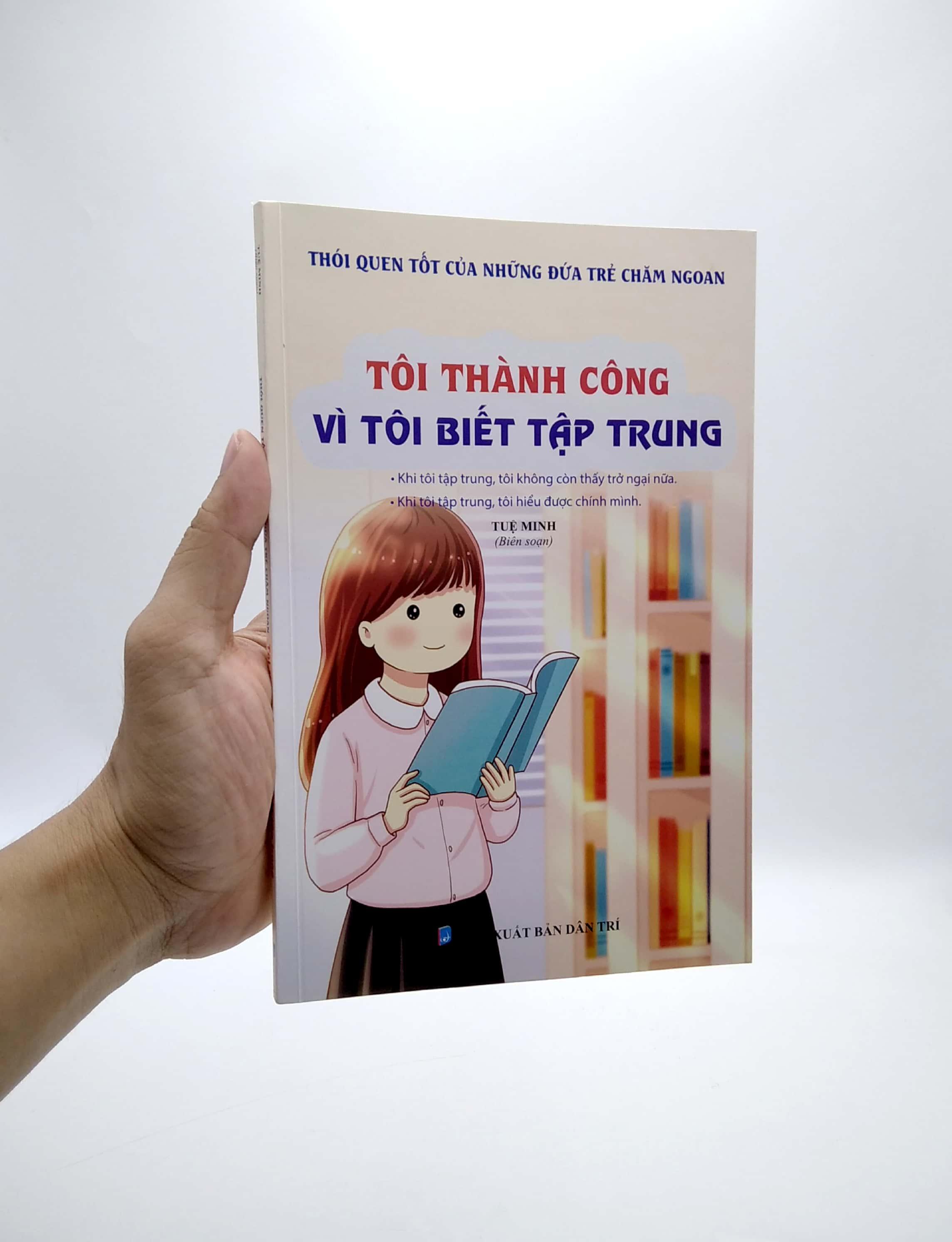 Thói Quen Tốt Của Những Đứa Trẻ Chăm Ngoan - Tôi Thành Công Vì Tôi Biết Tập Trung