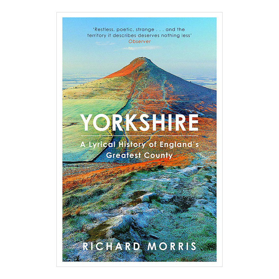 Yorkshire: A lyrical history of England's greatest county