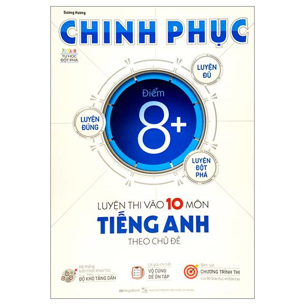Chinh Phục Luyện Thi Vào Lớp 10 Môn Tiếng Anh Theo Chủ Đề