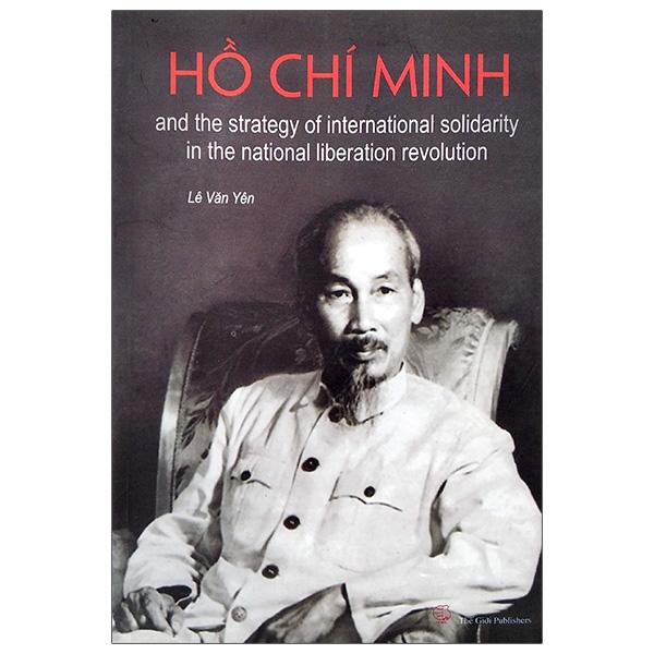 Hồ Chí Minh And Strategy Of International Solidarity In The National Liberration Revolation