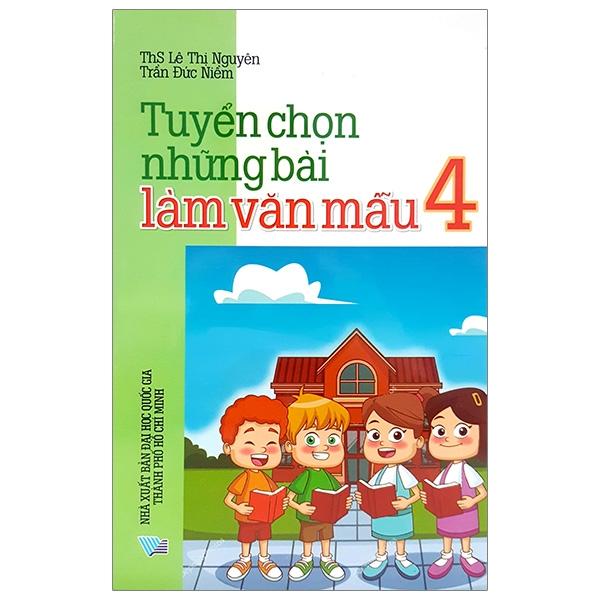 Tuyển Chọn Những Bài Làm Văn Mẫu Lớp 4 Tái Bản 2018