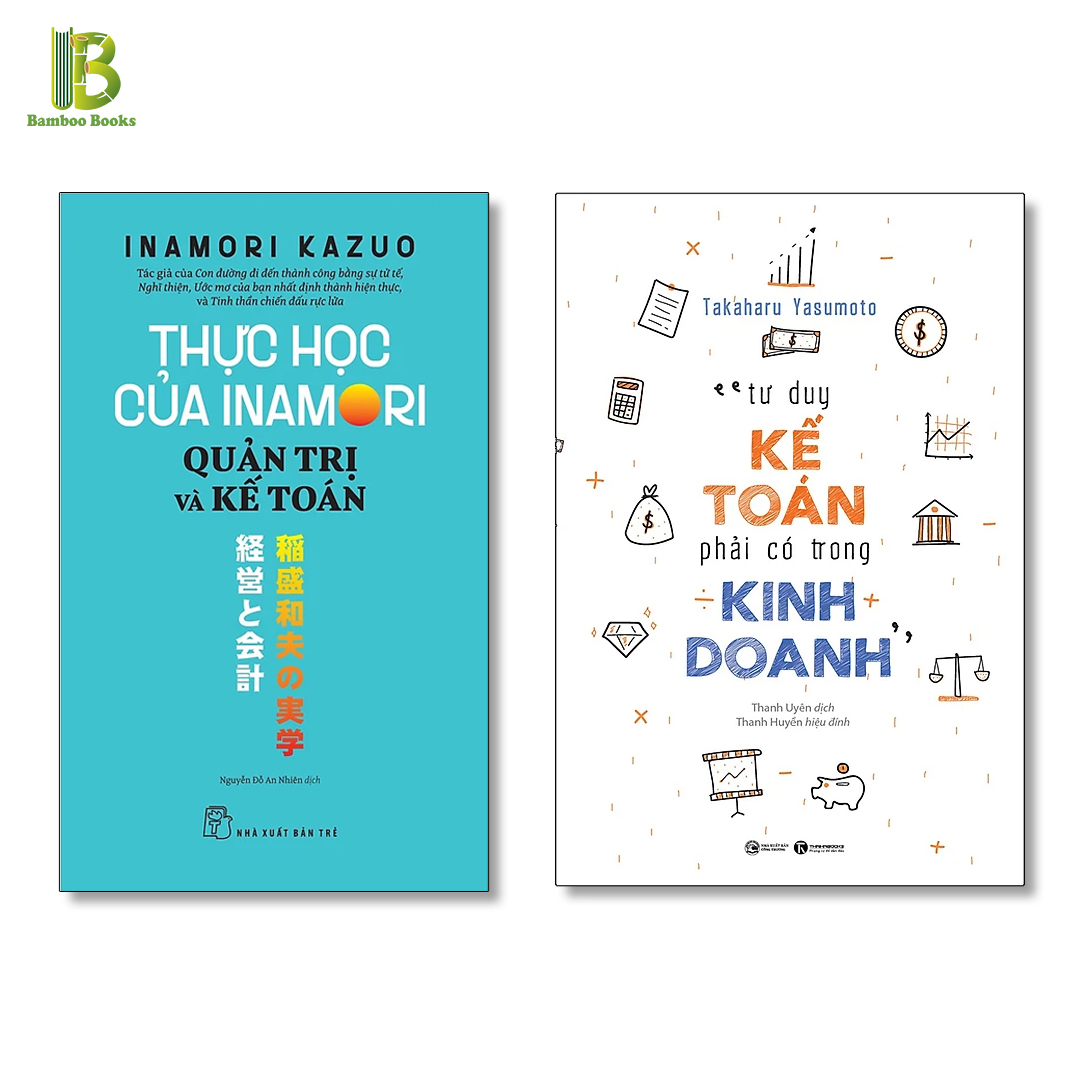 Combo 2Q Tư Duy Quản Trị Dòng Tiền: Thực Học Của Inamori Kazuo - Quản Trị Và Kế Toán + Tư Duy Kế Toán Phải Có Trong Kinh Doanh