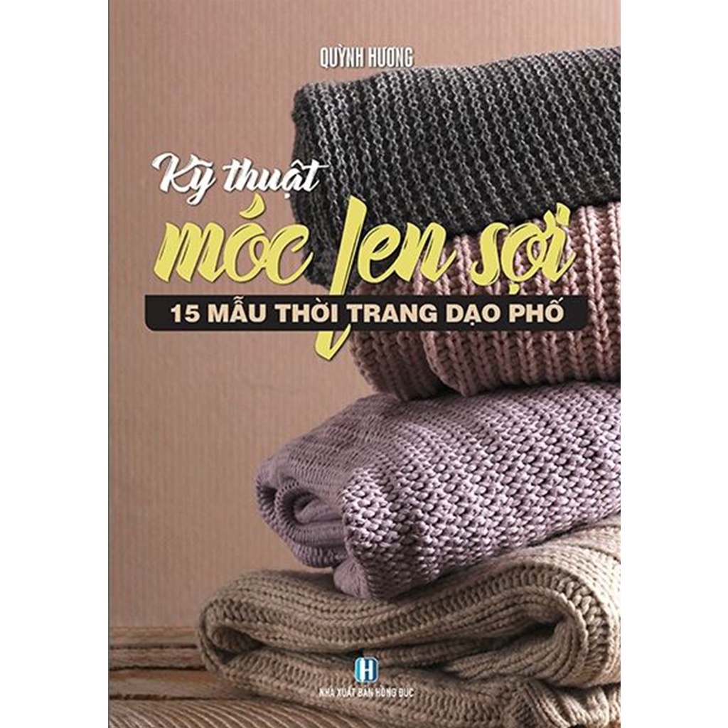 Sách - Kỹ Thuật Móc Len Sợi Cơ Bản - Móc Len Sợi 15 Mẫu - Móc Len Sợi Tấm Lót - Móc Len Sợi Hè Thu - Móc Len Sợi Xuân Hè